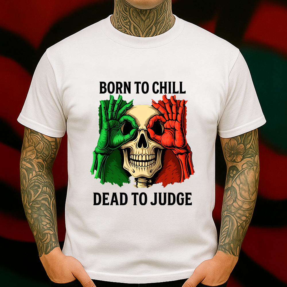 Born To Chill Dead To Judge Skull T-Shirt – Mexican Colors Chill Skeleton Graphic Tee