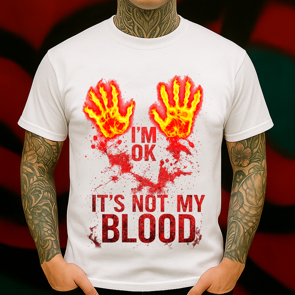 I’m OK Not My Blood Shirt – Bold Fire Hand Streetwear Graphic Tee