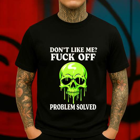 Neon Green Skull Attitude T-Shirt – Sarcastic 'Don’t Like Me? Problem Solved' Bold Streetwear Tee for Men & Women