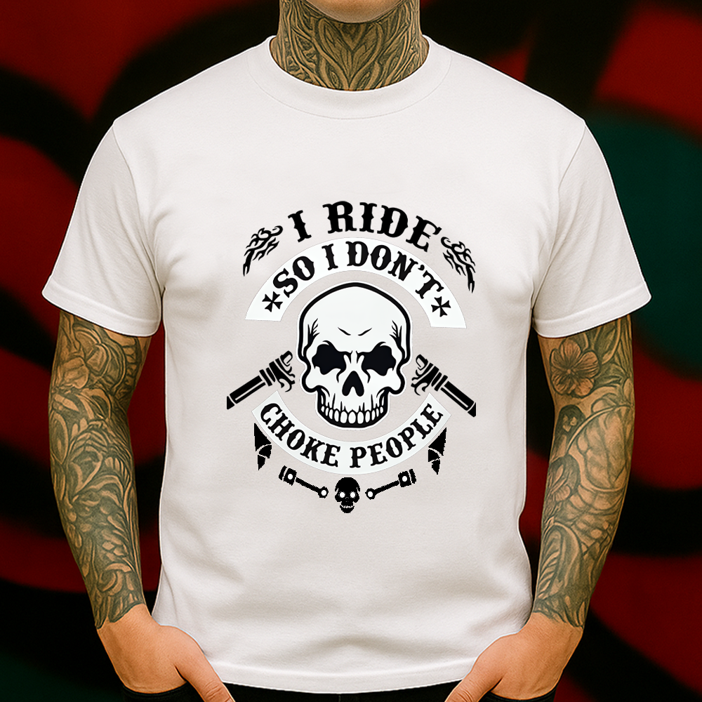 I Ride So I Don’t Choke People T-Shirt – Skull Biker Graphic Tee – Funny Motorcycle Shirt for Riders