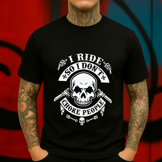 I Ride So I Don’t Choke People T-Shirt – Skull Biker Graphic Tee – Funny Motorcycle Shirt for Riders