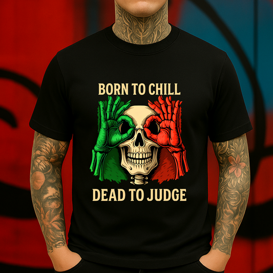 Born To Chill Dead To Judge Skull T-Shirt – Mexican Colors Chill Skeleton Graphic Tee