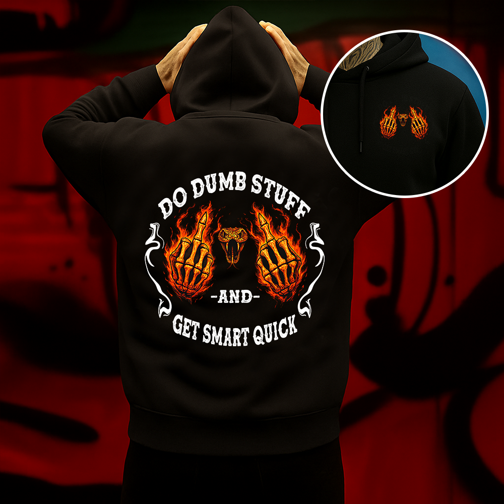 Do Dumb Stuff and Get Smart Quick Hoodie Funny Skeleton Flame Graphic