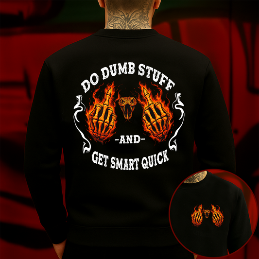Do Dumb Stuff and Get Smart QuickSweatshirt, Funny Skeleton Flame Graphic, Bold Rebel Streetwear Gift