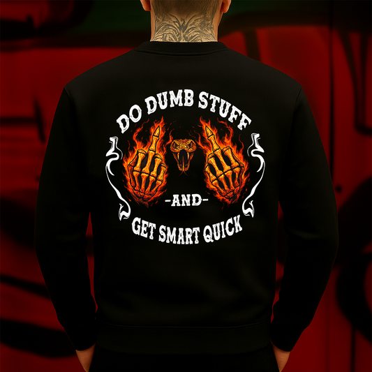 Do Dumb Stuff and Get Smart QuickSweatshirt, Funny Skeleton Flame Graphic, Bold Rebel Streetwear Gift