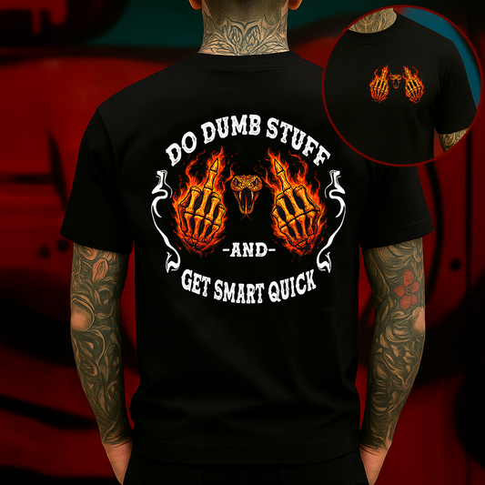 Do Dumb Stuff and Get Smart Quick T-Shirt Funny Skeleton Flame Graphic, Bold Rebel Streetwear Gift