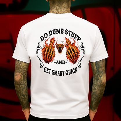 Do Dumb Stuff and Get Smart Quick T-Shirt Funny Skeleton Flame Graphic, Bold Rebel Streetwear Gift