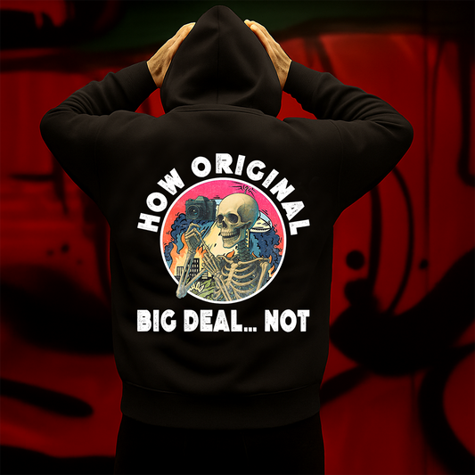 How Original Big Deal Not Hoodie Sarcastic Skeleton Vintage Aesthetic Graphic for Men & Women