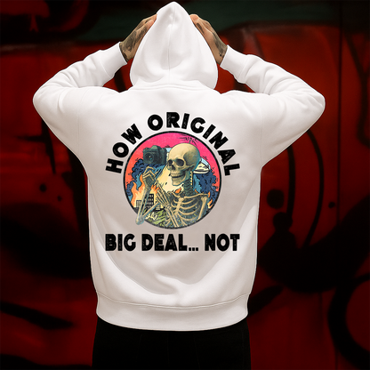 How Original Big Deal Not Hoodie Sarcastic Skeleton Vintage Aesthetic Graphic for Men & Women