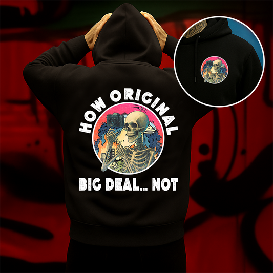 How Original Big Deal Not Hoodie Sarcastic Skeleton Vintage Aesthetic Graphic for Men & Women
