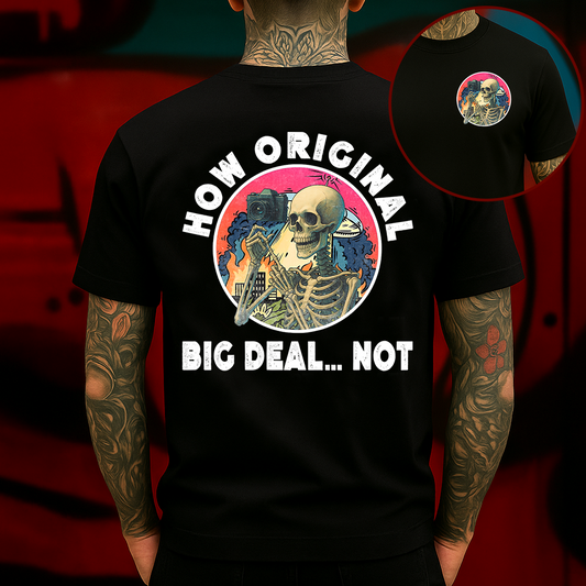 How Original Big Deal Not T-Shirt Sarcastic Skeleton Vintage Aesthetic Graphic for Men & Women