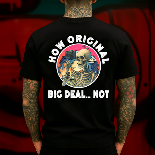 How Original Big Deal Not T-Shirt Sarcastic Skeleton Vintage Aesthetic Graphic for Men & Women