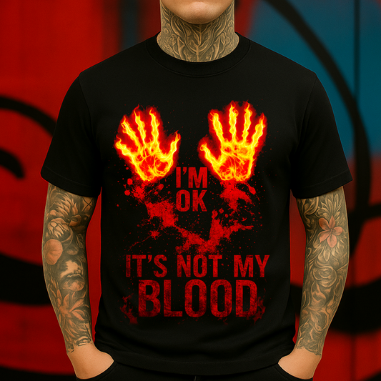 I’m OK Not My Blood Shirt – Bold Fire Hand Streetwear Graphic Tee