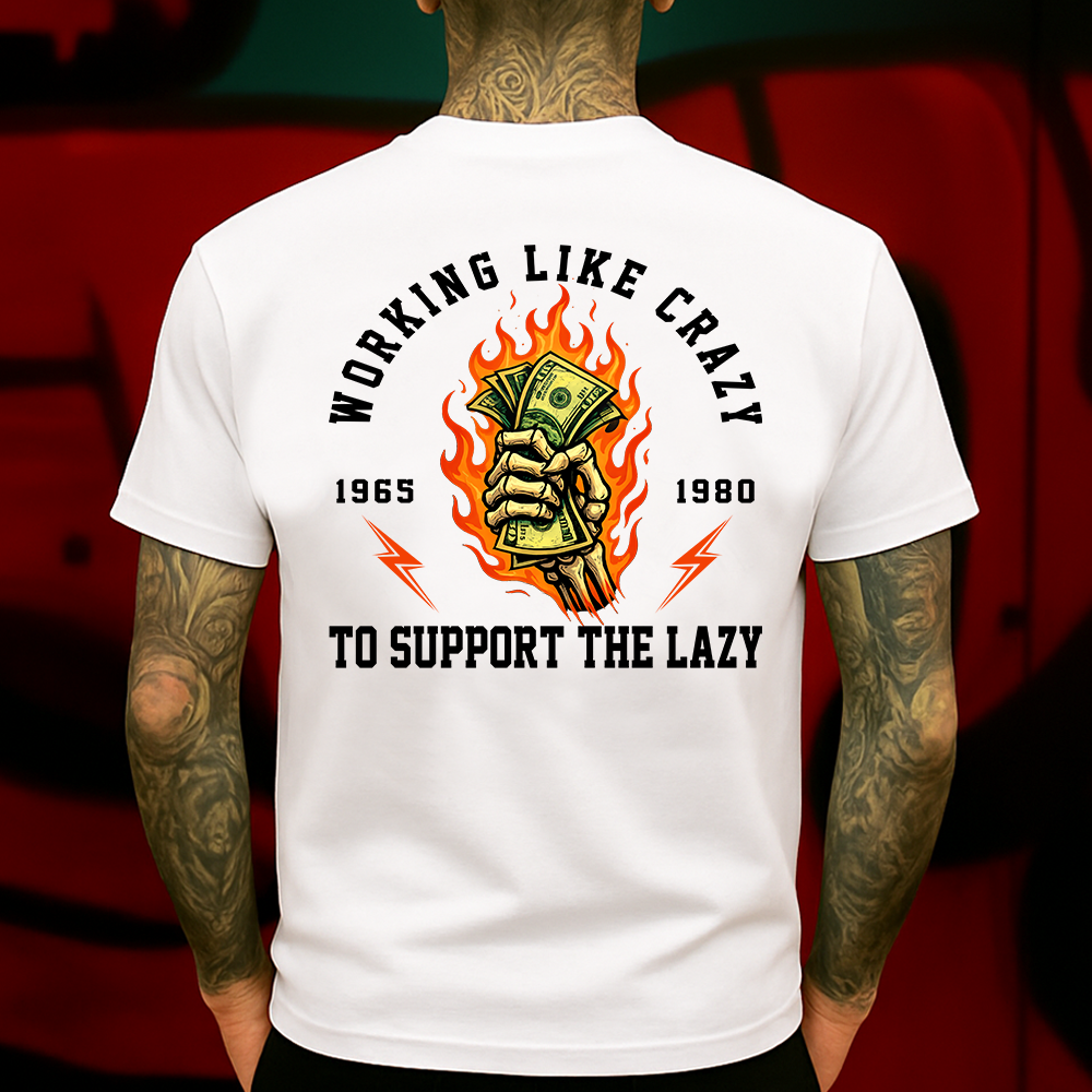 Working Like Crazy To Support The Lazy T-Shirt Funny Skeleton Flame Money Graphic for Hard Workers